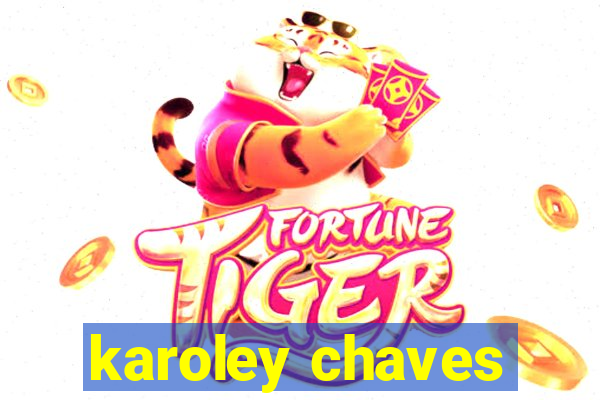 karoley chaves